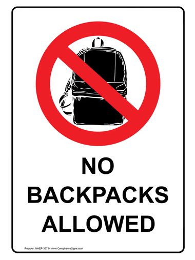 No backpacks allowed